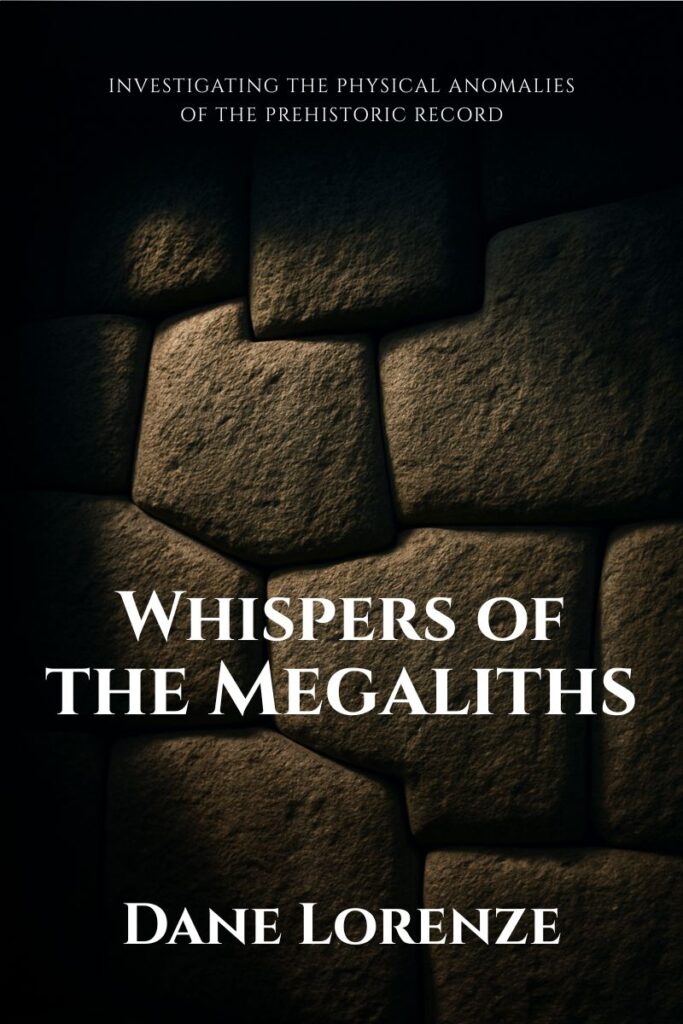 Book cover for Whispers of the Megaliths by Dane Lorenze. Investigating archeological mysteries and ancient lost civilizations.